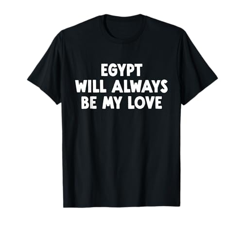 Egipto Siempre será mi Amor Camiseta
