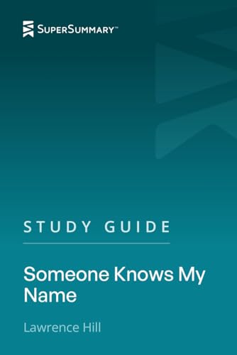 Study Guide: Someone Knows My Name by Lawrence Hill (SuperSummary)