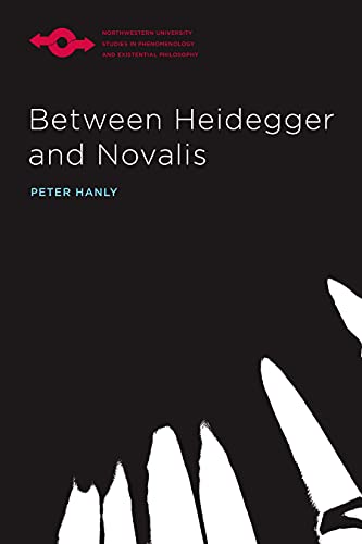 Between Heidegger and Novalis (Studies in Phenomenology and Existential Philosophy) (English Edition)