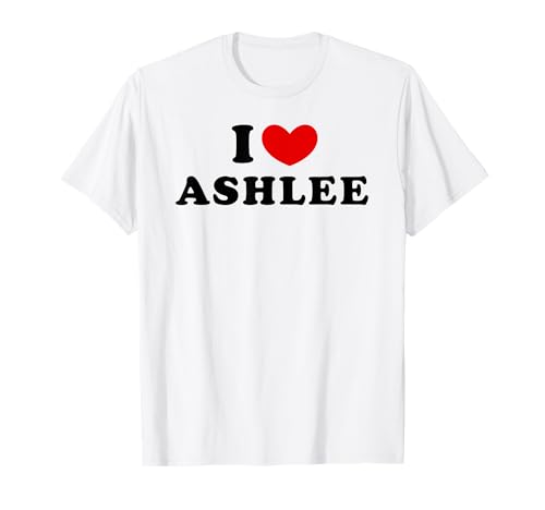 I Love Ashlee, I Heart Ashlee T-Shirt