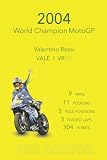  VALE 46 Valentino Rossi World Champion 2004 Notebook: MotoGP