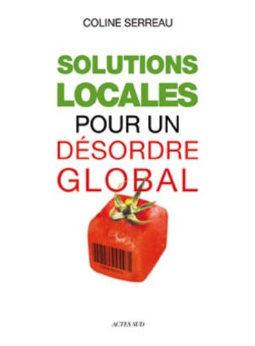 SOLUTIONS LOCALES POUR DÉSORDRE GLOBAL [Paperback] Serreau, Coline