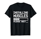 Build Muscles - Load - Please Wait... Fitness. Cool & Funny T-Shirt