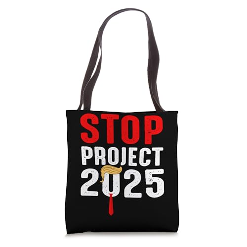 Stop Project 2025 Political Message Bold Statement Tote Bag