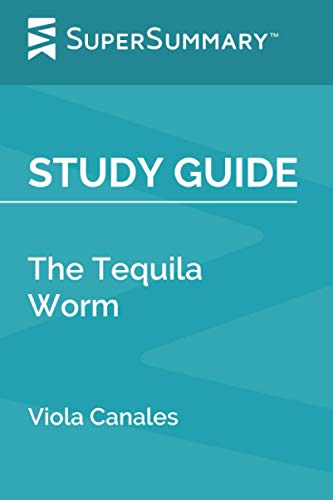 Study Guide: The Tequila Worm by Viola Canales (SuperSummary)