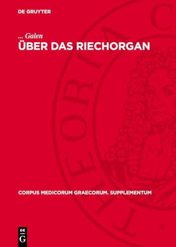 Über das Riechorgan: DE (Corpus Medicorum Graecorum. Supplementum, 5, Band 5)
