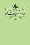 Stilltagebuch für Mutter und Kind: Stillprotokoll für Neugeborene I Stillbuch für 120 Tage auf 120 Seiten I knapp 17 Wochen I Notizbuch I DIN A5 ... 6x9 inch I Windelbuch und Schlafprotokoll