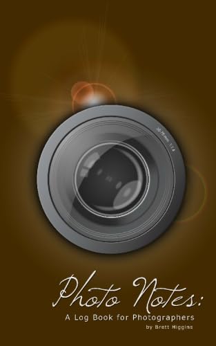 Photo Notes: A Log Book for Photographers: Higgins, Brett ...