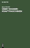 Über Wasserkraftmaschinen: Ein Vortrag für Bauingenieure