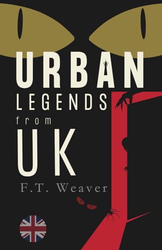 Urban Legends from UK: Chilling Tales from British Towns and Countryside (Urban Legends World)