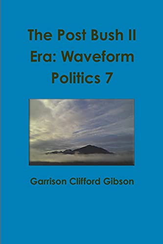 The Post Bush II Era: Waveform Politics 7