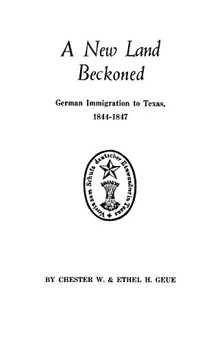 A New Land Beckoned: German Immigration to Texas, 1844-1847