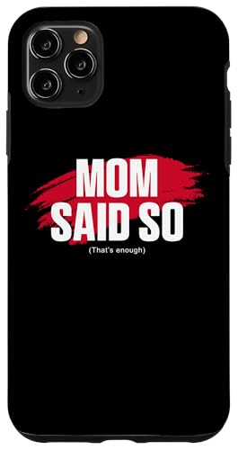 Mom's Favorite Funny Mother's Day, Mom Said so �X�}�z�P�[�X iPhone 11 Pro Max �p