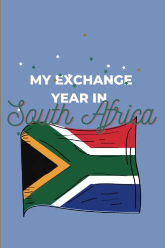 My Exchange Year in South Africa: Abschiedsbuch, Reiseplaner, Tagebuch, Fotobuch, Adressbuch in nur einem Buch! - perfektes Geschenk für Austauschschüler