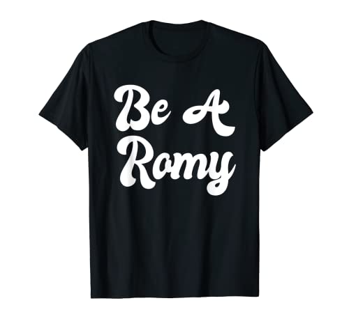 Be A Romy Funny Meme Blague Culture Populaire Lycée Humour T-Shirt