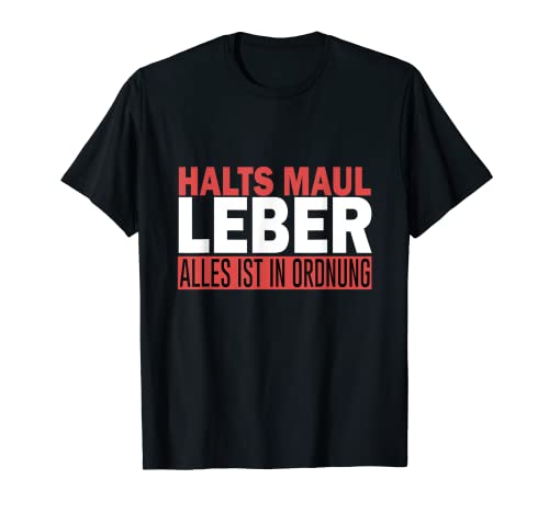 Funny Beer Drinker Gift I Holts Maul Leber - Alles i.O T-Shirt