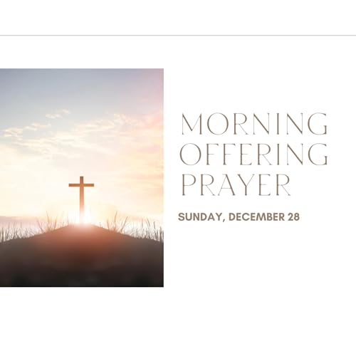 Today's MORNING OFFERING PRAYER -- Sunday (December 28) Podcast Por  arte de portada