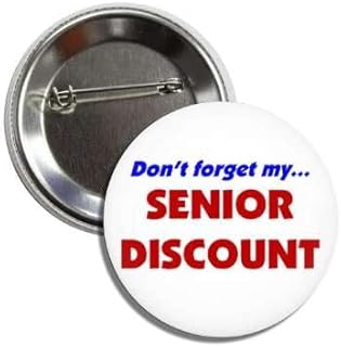 Don't Forget My... SENIOR DISCOUNT Button Badge Pin