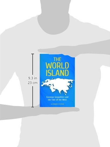 The World Island: Eurasian Geopolitics and the Fate of the West