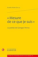 Mesure de CE Que Je Suis: La Poesie de Georges Perros 2812402377 Book Cover