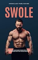 Swole: Transform Your Skinny Frame into a Ripped Powerhouse with Fast Muscle Building and No-Fluff, Straight-to-the-Point Guide B0DCKDZJBZ Book Cover