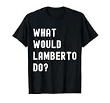 What Would Lamberto Do? Birthday Name Funny