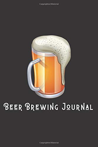Beer Brewing Journal: Logbook for Brewers and Beer Lovers: Logbook for Brewers and Beer Lovers (High quality)