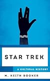 Star Trek: A Cultural History (The Cultural History of Television)