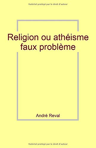 Religion ou athéisme : faux problème (André Lauer) (French Edition)