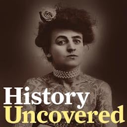 History Uncovered Podcast Por All That's Interesting arte de portada