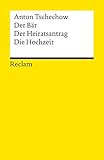 Der Bär / Der Heiratsantrag / Die Hochzeit: Drei Einakter - Anton Tschechow