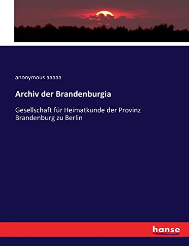 Archiv der Brandenburgia: Gesellschaft für Heimatkunde der Provinz Brandenburg zu Berlin (German Edition)