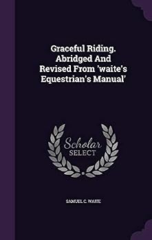 Hardcover Graceful Riding. Abridged And Revised From 'waite's Equestrian's Manual' Book