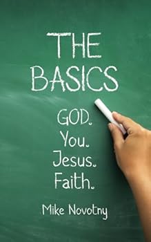 The Basics: God. You. Jesus. Faith.