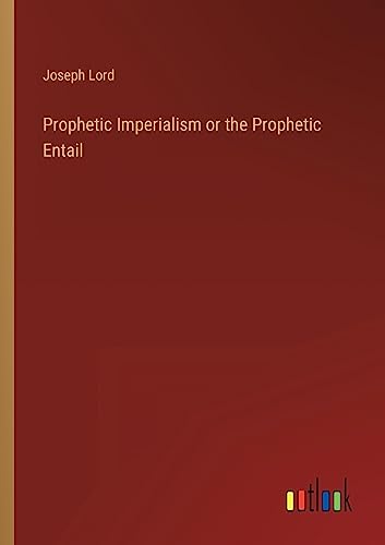 Prophetic Imperialism or the Prophetic Entail