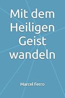 Mit dem Heiligen Geist wandeln (German Edition) B0F6FHLZS8 Book Cover