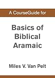 A CourseGuide for Basics of Biblical Aramaic