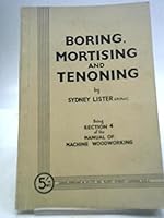 Boring, Mortising and Tenoning B000S5K6KG Book Cover