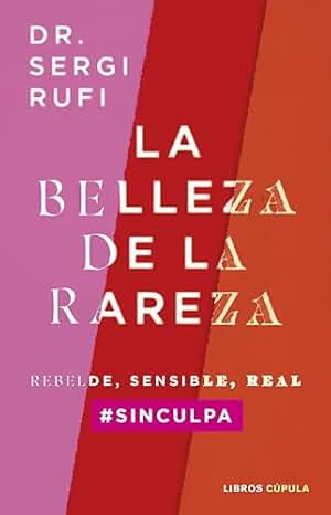 La belleza de la rareza: Rebelde, sensible, real #sinculpa (Divulgación)