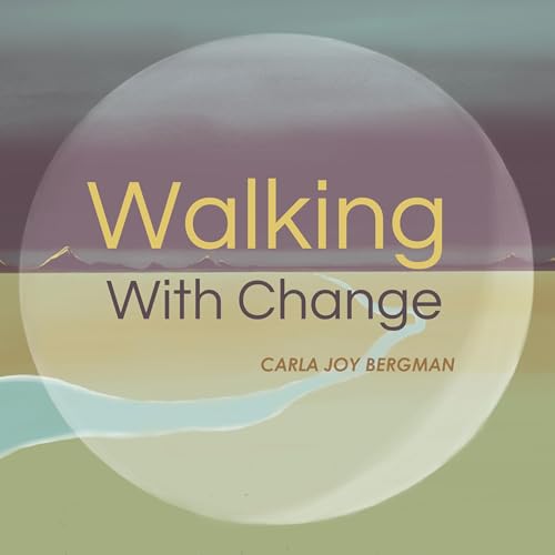 An Introduction by carla joy bergman about Walking With Change! Titelbild