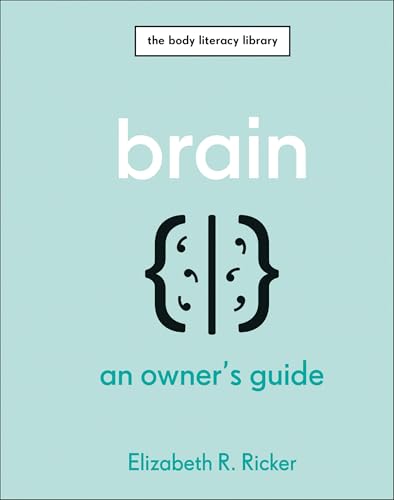 Brain: An Owner's Guide (The Body Literacy Library)