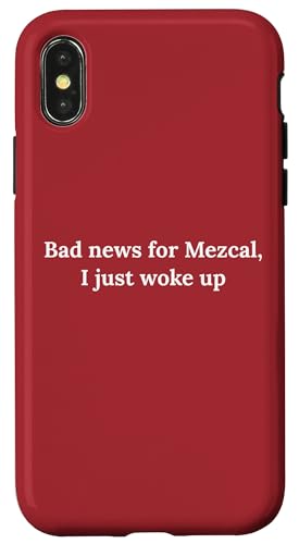 Mezcal drôle avec inscription « Bad News For Mezcal » Coque pour iPhone X/XS