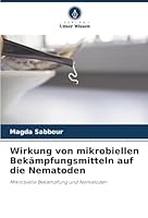 Wirkung von mikrobiellen Bekämpfungsmitteln auf die Nematoden 6204189905 Book Cover