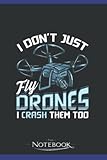 Photo Gallery i don’t just fly drones i crash them too pilot pun notebook: gratitude journal notebook gift 120 pages, 6x9 cover| perfect gift for all ages Photo Gallery i don’t just fly drones i crash them too pilot pun notebook: gratitude journal notebook gift 120 pages, 6x9 cover| perfect gift for all ages