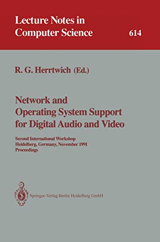 Network and Operating System Support for Digital Audio and Video: Second International Workshop, Heidelberg, Germany, November 18-19, 1991. Proceedings (Lecture Notes in Computer Science, 614)
