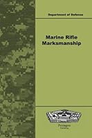 Marine Rifle Marksmanship 1601704410 Book Cover