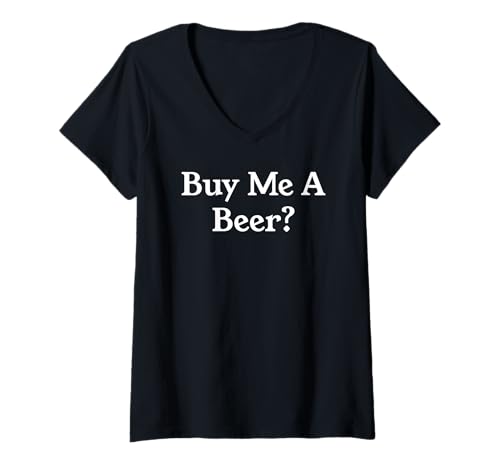 Femme Buy Me a Beer Sign I'm 21 Buy Me a Beer Its My Birthday Beer T-Shirt avec Col en V