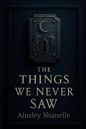 The Things We Never Saw: The Threads We Cannot See, Book 1
