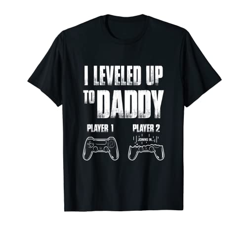I niveled Up to Daddy!, New parent Gamer T-Shirt