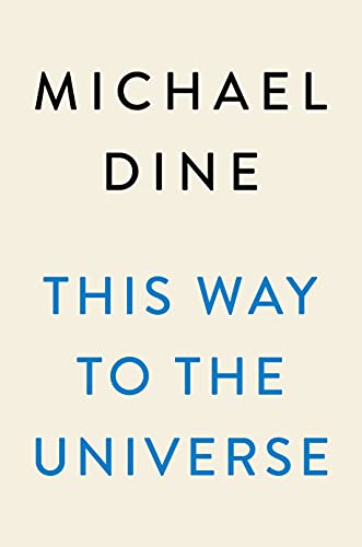 This Way to the Universe: A Theoretical Physicist's Journey to the Edge of Reality